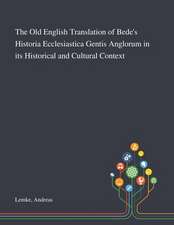 The Old English Translation of Bede's Historia Ecclesiastica Gentis Anglorum in Its Historical and Cultural Context