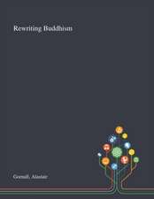 Gornall, A: Rewriting Buddhism