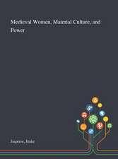 Jasperse, J: Medieval Women, Material Culture, and Power