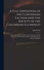 A Full Exposition of the Clintonian Faction and the Society of the Columbian Illuminati