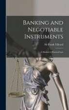 Banking and Negotiable Instruments: a Manual of Practical Law