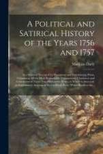 A Political and Satirical History of the Years 1756 and 1757: in a Series of Seventy-five Humorous and Entertaining Prints, Containing All the Most Re