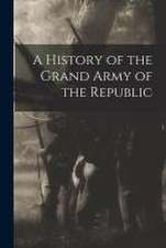 History of the Grand Army of the Republic