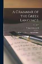 A Grammar of the Greek Language: Chiefly From the German of Raphael Kühner; Volume 2