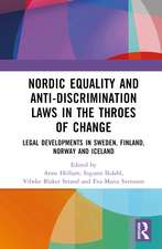 Nordic Equality and Anti-Discrimination Laws in the Throes of Change: Legal developments in Sweden, Finland, Norway, and Iceland