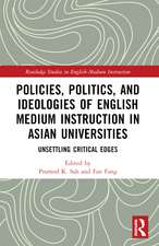 Policies, Politics, and Ideologies of English-Medium Instruction in Asian Universities: Unsettling Critical Edges