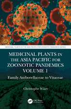 Medicinal Plants in the Asia Pacific for Zoonotic Pandemics, Volume 1: Family Amborellaceae to Vitaceae