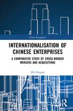 Internationalisation of Chinese Enterprises: A Comparative Study of Cross-border Mergers and Acquisitions