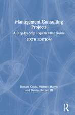 Management Consulting Projects: A Step-by-Step Experiential Guide