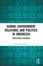 Human–Environment Relations and Politics in Indonesia: Conflicting Ecologies