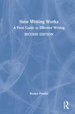 How Writing Works: A field guide to effective writing