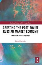 Creating the Post-Soviet Russian Market Economy: Through American Eyes