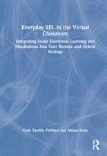 Everyday SEL in the Virtual Classroom: Integrating Social Emotional Learning and Mindfulness Into Your Remote and Hybrid Settings