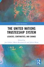 The United Nations Trusteeship System: Legacies, Continuities, and Change