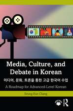 Media, Culture, and Debate in Korean 미디어, 문화, 토론을 통한 고급 한국어 수업: A Roadmap for Advanced-Level Korean