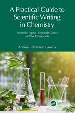 A Practical Guide to Scientific Writing in Chemistry: Scientific Papers, Research Grants and Book Proposals