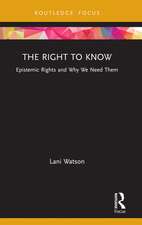 The Right to Know: Epistemic Rights and Why We Need Them