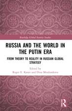 Russia and the World in the Putin Era: From Theory to Reality in Russian Global Strategy