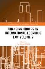 Changing Orders in International Economic Law Volume 2