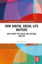 How Digital Social Life Matters: New Frames for Social and Cultural Analysis