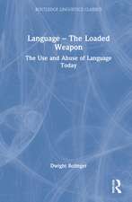 Language – The Loaded Weapon: The Use and Abuse of Language Today