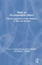 Body as Psychoanalytic Object: Clinical Applications from Winnicott to Bion and Beyond