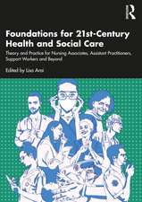 Foundations for 21st-Century Health and Social Care: Theory and Practice for Nursing Associates, Assistant Practitioners, Support Workers and Beyond