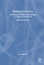 Working in America: Continuity, Conflict, and Change in a New Economic Era