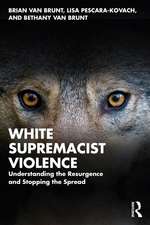 White Supremacist Violence: Understanding the Resurgence and Stopping the Spread