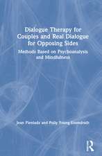 Dialogue Therapy for Couples and Real Dialogue for Opposing Sides: Methods Based on Psychoanalysis and Mindfulness