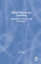 Digital Futures for Learning: Speculative Methods and Pedagogies