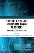 Electric Discharge Hybrid-Machining Processes: Fundamentals and Applications