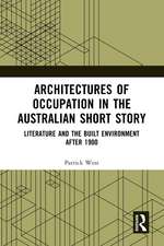 Architectures of Occupation in the Australian Short Story: Literature and the Built Environment after 1900