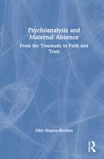 Psychoanalysis and Maternal Absence: From the Traumatic to Faith and Trust