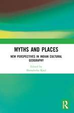 Myths and Places: New Perspectives in Indian Cultural Geography