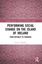 Performing Social Change on the Island of Ireland: From Republic to Pandemic