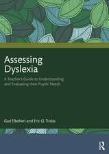 Assessing Dyslexia: A Teacher’s Guide to Understanding and Evaluating their Pupils’ Needs