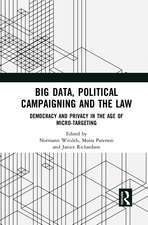 Big Data, Political Campaigning and the Law: Democracy and Privacy in the Age of Micro-Targeting