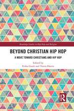 Beyond Christian Hip Hop: A Move Towards Christians and Hip Hop