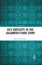 Ea’s Duplicity in the Gilgamesh Flood Story