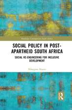 Social Policy in Post-Apartheid South Africa: Social Re-engineering for Inclusive Development