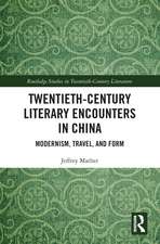 Twentieth-Century Literary Encounters in China: Modernism, Travel, and Form