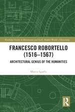 Francesco Robortello (1516-1567): Architectural Genius of the Humanities