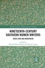 Nineteenth-Century Southern Women Writers: Grace King and Modernism