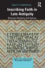 Inscribing Faith in Late Antiquity: Between Reading and Seeing