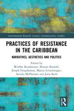 Practices of Resistance in the Caribbean: Narratives, Aesthetics and Politics