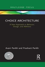 Choice Architecture: A new approach to behavior, design, and wellness