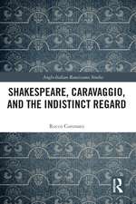 Shakespeare, Caravaggio, and the Indistinct Regard