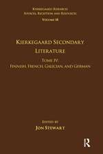 Volume 18, Tome IV: Kierkegaard Secondary Literature: Finnish, French, Galician, and German