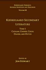 Volume 18, Tome I: Kierkegaard Secondary Literature: Catalan, Chinese, Czech, Danish, and Dutch